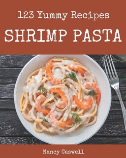 Front cover_123 Yummy Shrimp Pasta Recipes