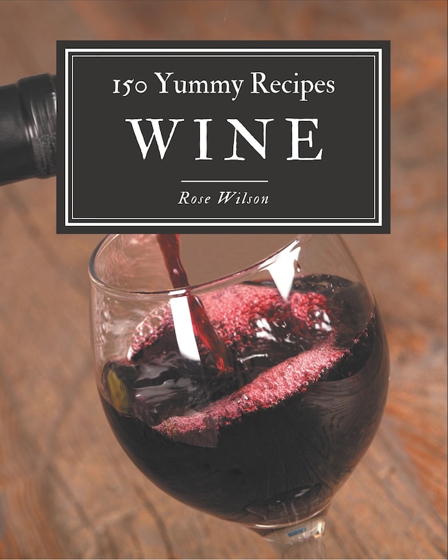 Couverture_150 Yummy Wine Recipes