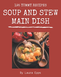Couverture_195 Yummy Soup and Stew Main Dish Recipes