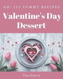 Couverture_Ah! 123 Yummy Valentine's Day Dessert Recipes