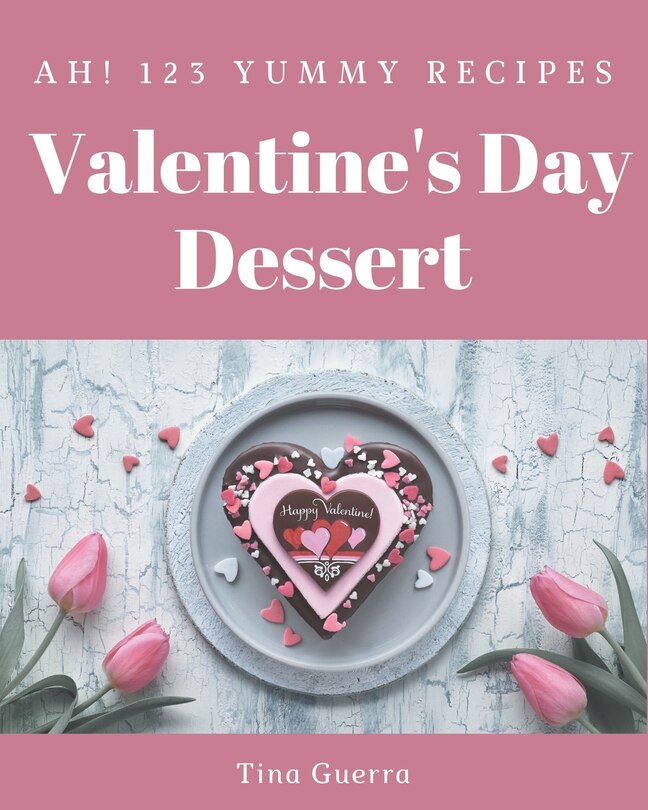 Couverture_Ah! 123 Yummy Valentine's Day Dessert Recipes