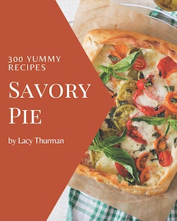 Couverture_300 Yummy Savory Pie Recipes