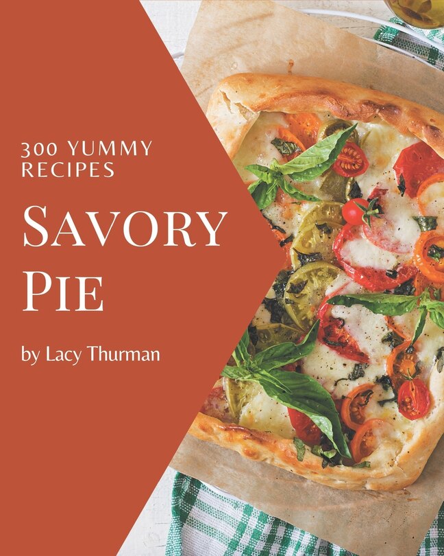 Couverture_300 Yummy Savory Pie Recipes