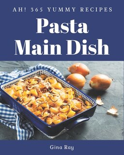 Front cover_Ah! 365 Yummy Pasta Main Dish Recipes