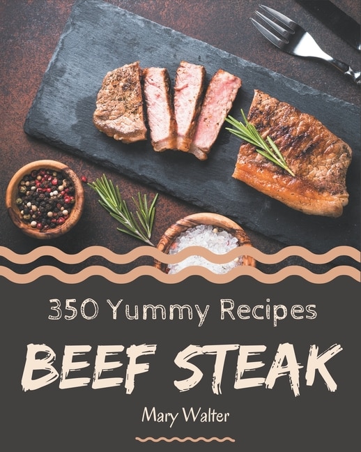 Front cover_350 Yummy Beef Steak Recipes