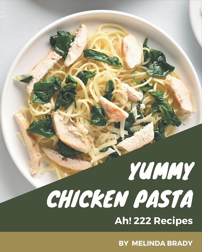 Couverture_Ah! 222 Yummy Chicken Pasta Recipes