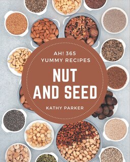 Front cover_Ah! 365 Yummy Nut and Seed Recipes