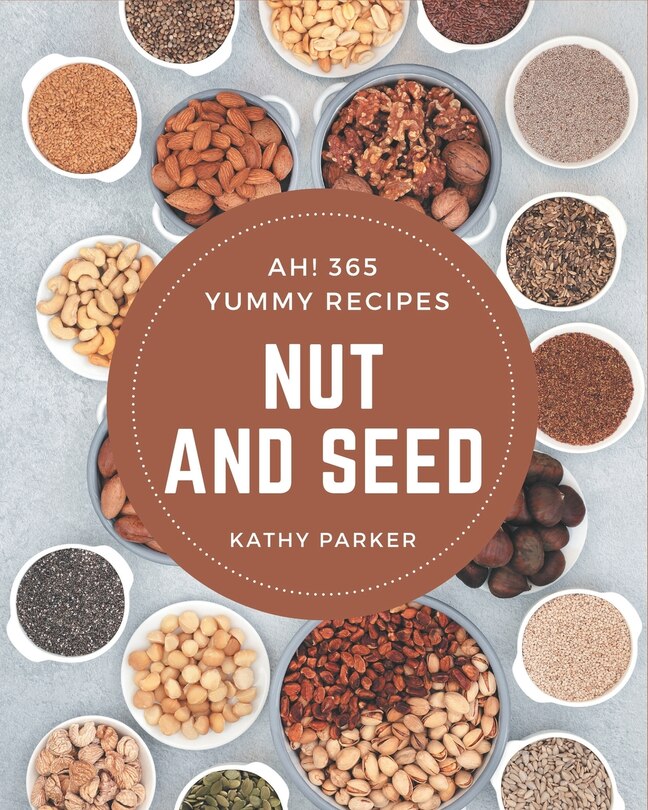 Front cover_Ah! 365 Yummy Nut and Seed Recipes