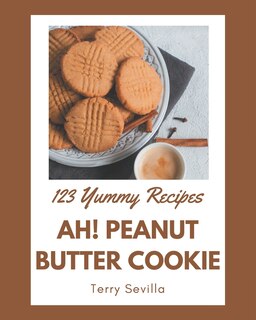 Front cover_Ah! 123 Yummy Peanut Butter Cookie Recipes