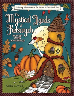 Front cover_The Mystical Lands of Kelswych, Coloring Adventures in the Secret Realms, Book Two
