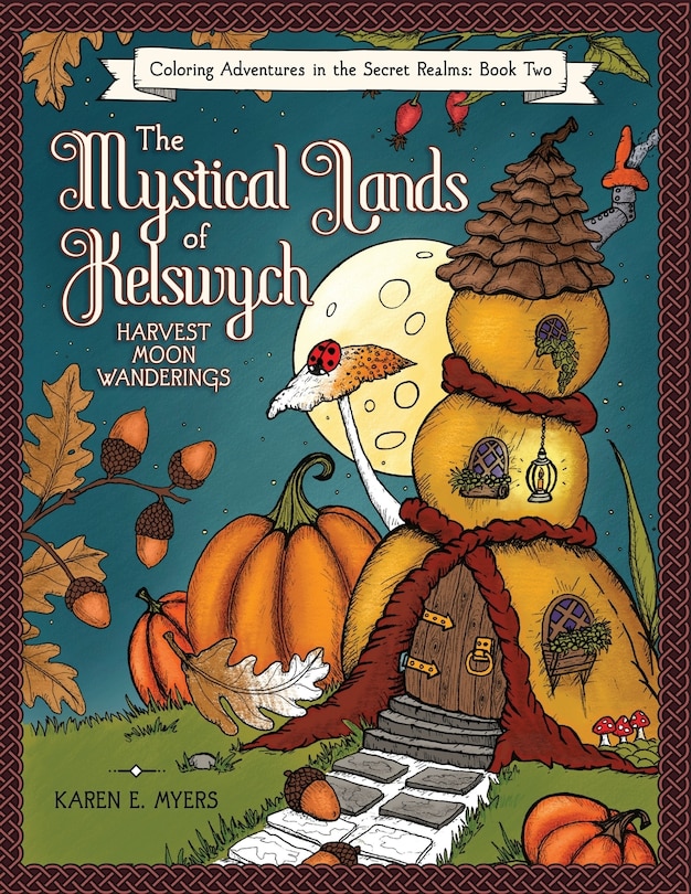 Front cover_The Mystical Lands of Kelswych, Coloring Adventures in the Secret Realms, Book Two