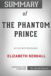 Summary Of The Phantom Prince: My Life With Ted Bundy: Conversation Starters