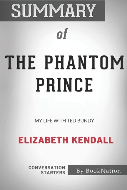 Summary Of The Phantom Prince: My Life With Ted Bundy: Conversation Starters