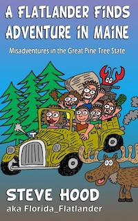 A Flatlander Finds Adventure in Maine: Mis-Adventures in the Great Pine Tree State