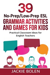 Front cover_39 No-Prep/Low-Prep ESL Grammar Activities and Games For Kids