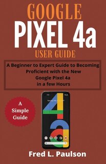 Couverture_Google Pixel 4a User Guide for Seniors