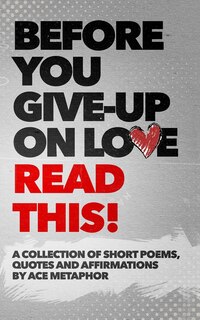 Front cover_Before You Give Up on Love - READ THIS