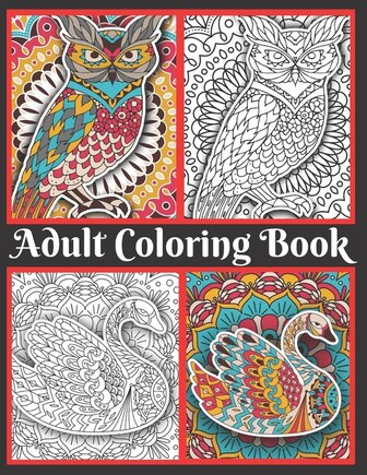 Adult Coloring Book: Mindful Coloring Designs Featuring Fish, Unicorn, Swan, Eagles, Rooster, Snails and Much More. Best Gift for Coloring Book Lovers.