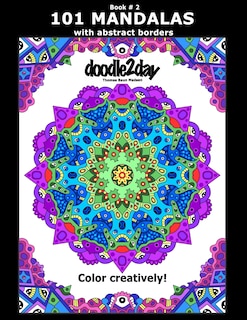 Couverture_101 MANDALAS with abstract borders. Adult coloring book with many exciting doodles to explore! Book # 2