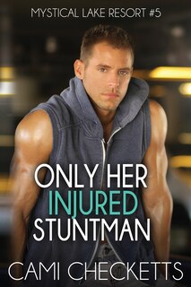 Front cover_Only Her Injured Stuntman