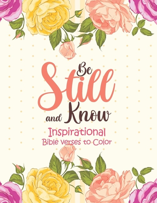 Front cover_Be Still and Know - Inspirational bible verses to Color