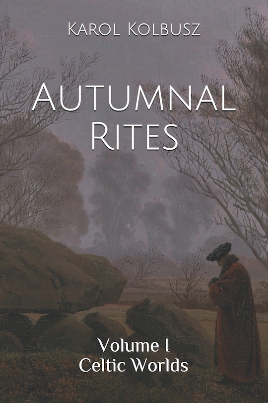 Autumnal Rites: Volume I - Celtic Worlds