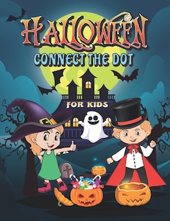 Halloween Connect The Dots For Kids: Dot To Dot Books For Kids, Workbook Filled With Connect The Dots Pages For Kids, Fun And Learning Connect The Dot Puzzles (Halloween Activity Books For Kids)