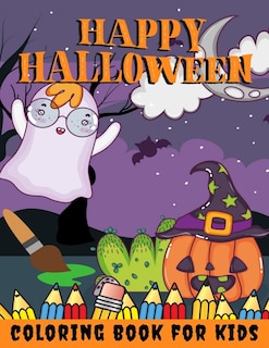 Happy Halloween Coloring Book for kids: Halloween Books for Kids: A Fun Halloween Coloring Gift Book for Boys and Girls, Halloween Coloring Book for Kids Ages 2-4, 4-8,8-12, and up, Great Halloween Gift / NB:109