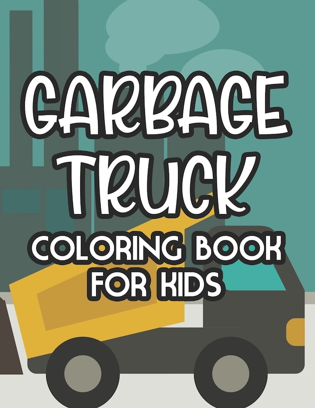Front cover_Garbage Truck Coloring Book For Kids
