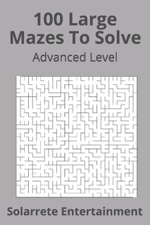 Front cover_100 Large Mazes To Solve