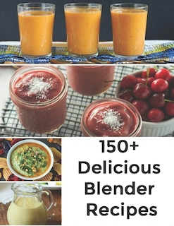 Couverture_150+ Delicious Blender Recipes