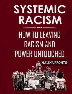 Systemic Racism: How To Leaving Racism And Power Untouched