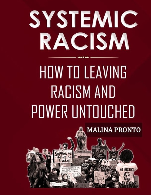 Systemic Racism: How To Leaving Racism And Power Untouched