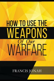 Couverture_How To Use The Weapons of Our Warfare