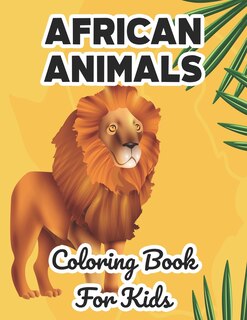 African Animals Coloring Book For Kids: Wildlife Illustrations And Designs To Color And Trace, Fun Coloring Pages For Children