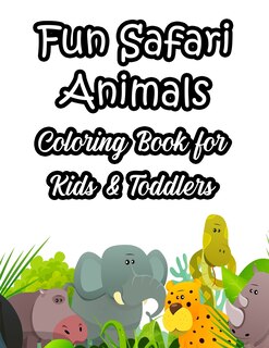 Front cover_Fun Safari Animals Coloring Book For Kids & Toddlers