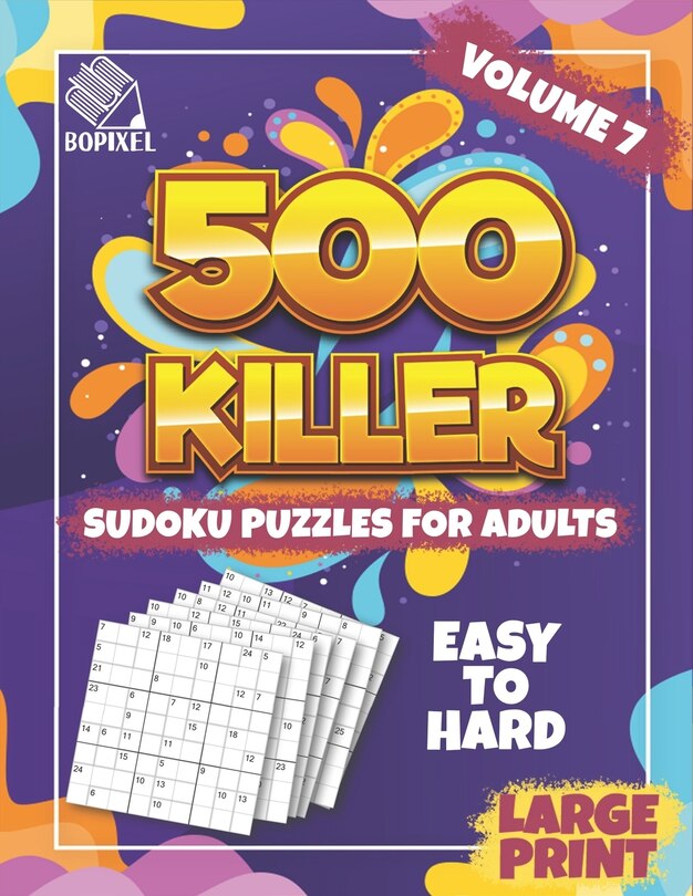 500 Killer Sudoku Large Print Volume 7: Fill In Puzzles Book Killer Sudoku Logic 500 Easy To Hard Puzzles For Adults, Seniors And Killer Sudoku Brain Games for Adults (Focus Game)