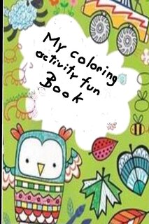 My coloring and activity fun book: Kids Activity Book for 6 to 10 years old