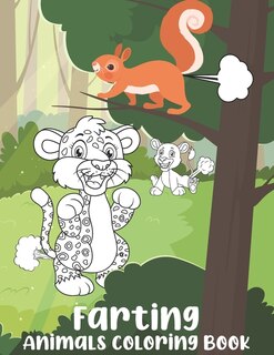 Farting Animals Coloring Book: Funny Animals Farting Coloring Books. Animals Fart Coloring Book. Weird Coloring Books. Fun Stuff for Kids to do at Home.