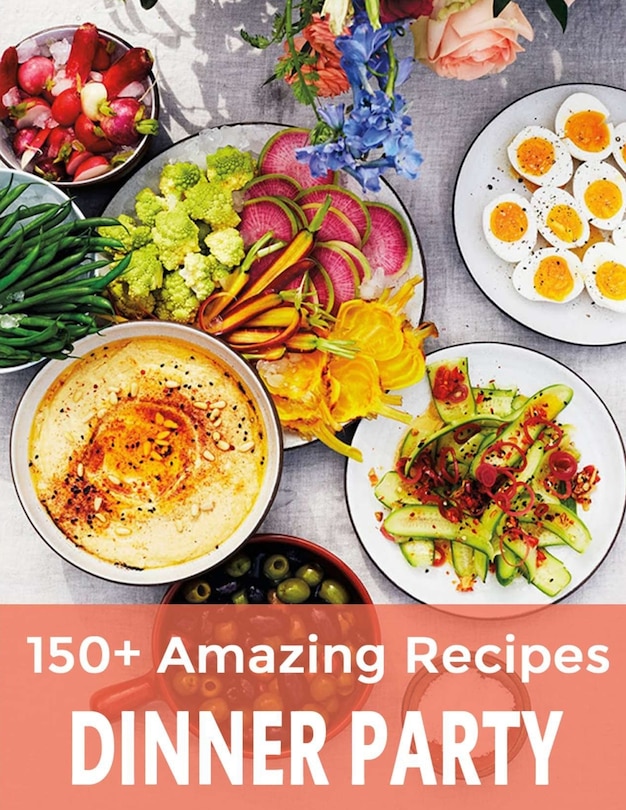 Front cover_150+ Amazing Recipes Dinner Party