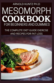 Front cover_Mesomorph Cookbook for Beginners and Dummies
