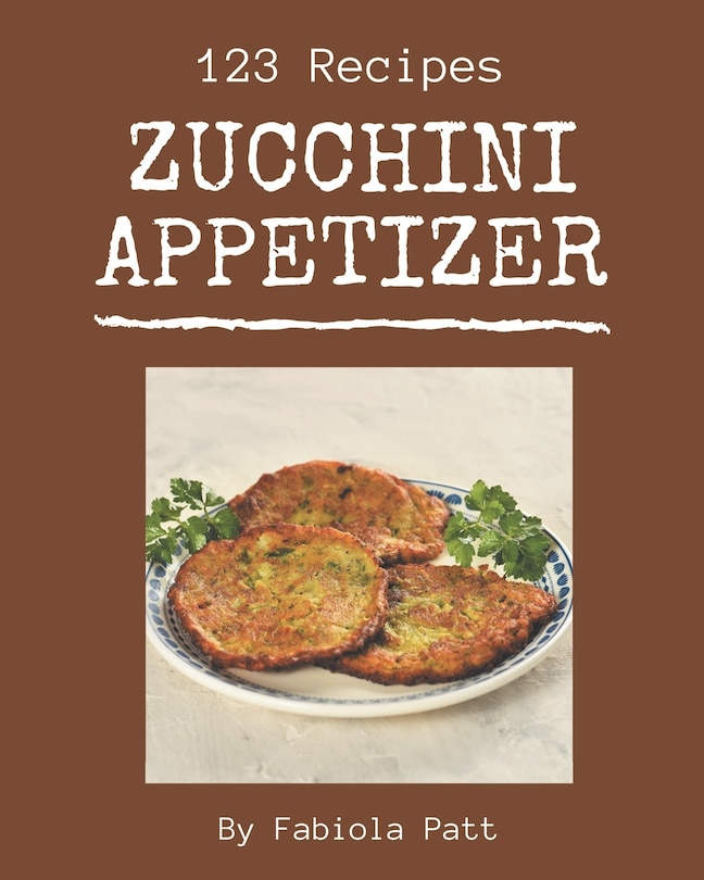 Couverture_123 Zucchini Appetizer Recipes