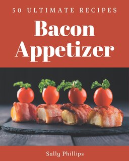 Front cover_50 Ultimate Bacon Appetizer Recipes