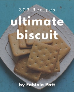 Couverture_303 Ultimate Biscuit Recipes