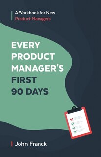 Couverture_Every Product Manager's First 90 Days