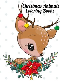 Christmas Animals Coloring Books: Animal Illustration and Heart Warming Holiday Scenes for Stress Relief and Relaxation