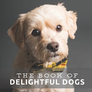 Front cover_The Book of Delightful Dogs