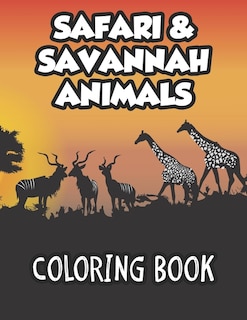 Safari & Savannah Animals Coloring Book: African Wildlife Designs To Color And Trace For Kids, Childrens Coloring And Activity Sheets