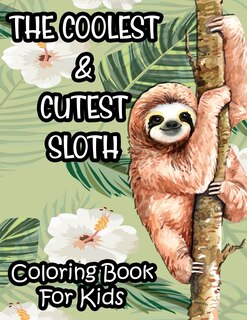 Front cover_The Coolest & Cutest Sloth Coloring Book For Kids