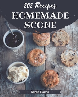 202 Homemade Scone Recipes: An One-of-a-kind Scone Cookbook